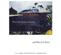 What Was History Painting And What Is It Now?: Volume 28