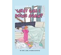 What Was I Doing Again?: When Mom tries to juggle everything but forgets something: A humorous guide for Moms who try their best