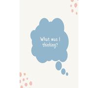 What Was I Thinking? - 40 Page Blank Journal