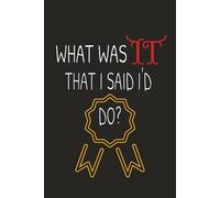 What Was It That I Said I’d Do?: A 120-Page Funny & Functional To-Do List Notebook for Overthinkers, Busy Minds, and Chronic Forgetters | Daily Task ... Journal & Organizer for Getting Things Done