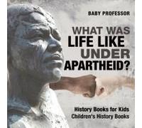What Was Life Like Under Apartheid? History Books For Kids Children's History Books