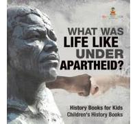 What Was Life Like Under Apartheid? History Books For Kids Children's History Books