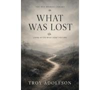 What Was Lost: Living After What Didn’t Return