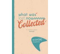 What Was Lost, Now Collected: Common Place Journal