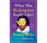 What Was Shakespeare Really Like?
