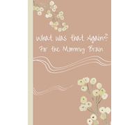 What was that Again? For the Mommy Brain: Funny Notebook Journal for Mothers, Expecting Mothers or New Parents. Perfect Gift for a Baby Shower or Mothers Day. Great for Friends, Family and Coworkers.