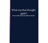 What was that Thought Again?: Powered by the Neurodiverse Brain