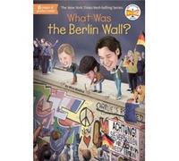 What Was the Berlin Wall by Who HQ Unknown (Auteur)