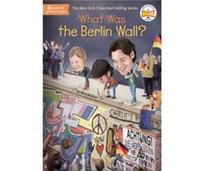 What Was the Berlin Wall by Who HQ Unknown (Auteur)