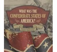What Was The Confederate States Of America? American Civil War Grade 5 Children's Military Books