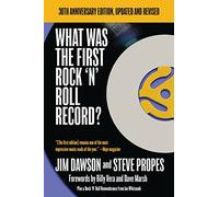 What Was the First Rock 'N' Roll Record: 30th Anniversary Edition, Updated and Revised