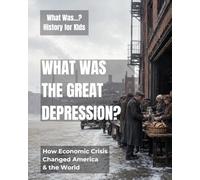 What Was the Great Depression?: How Economic Crisis Changed America and the World