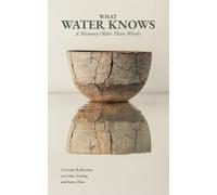 What Water Knows: A Memory Older Than Words