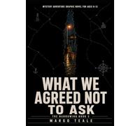 WHAT WE AGREED NOT TO ASK: A Mystery Adventure Graphic Novel for Ages 8-12