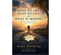 What We Are, What We Live, and What Is Missing: Reflections on Life, Time, Love, Loss, and the Human Heart