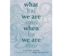 What We Are When We Are by Cvetka Lipus Inconnu (Auteur)
