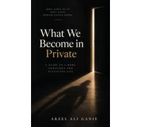 What We Become in Private