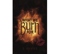 What We Burn For - s. Ramies - S. Ramies - ebook (ePub) - Livre