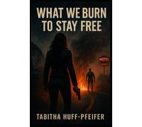 What We Burn To Stay Free