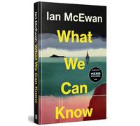 What We Can Know by Ian McEwan - A Thought-Provoking Literary Fiction Novel About Truth, Knowledge & Humanity