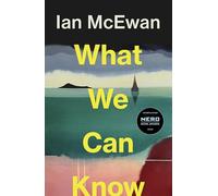 What We Can Know: The new Sunday Times bestseller from the author of Atonement