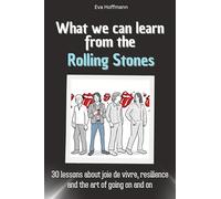 What we can learn from the Rolling Stones: 30 lessons about joie de vivre, resilience and the art of going on and on. The perfect gift for Christmas and birthdays for men, women, and teenagers