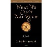 What We Cant Not Know A Guide by J Budziszewski J Budziszewski (Auteur)