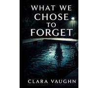 What We Chose To Forget