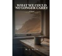 What We Could No Longer Carry: A Novel