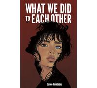 What We Did to Each Other
