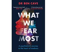 What We Fear Most: A Psychiatrist’s Journey to the Heart of Madness / BBC Radio 4 Book of the Week