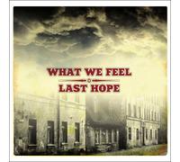 What We Feel - What We Feel/Last Hope Split EP [Import]
