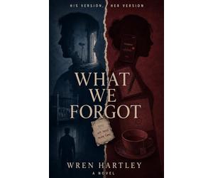 What We Forgot: A Novel of Memory, Secrets and Deception