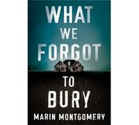 What We Forgot to Bury by Marin Montgomery Marin Montgomery (Auteur)