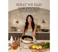 What We Had For Dinner: Balanced dinners made from real food- for real families, real schedules and real cravings. This Book is the perfect balance between healthy and realistic