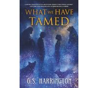 What We Have Tamed