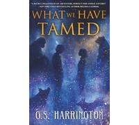 What We Have Tamed