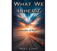 What We Inherit: A Continuation of Angel’s Flight
