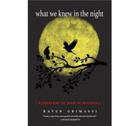 What We Knew in the Night by Raven Raven Grimassi Grimassi Raven Raven Grimassi Grimassi (Auteur)