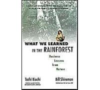 What We Learned In The Rainforest: Business Lessons From Nature