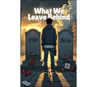 What We Leave Behind