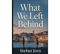 What We Left Behind : Book Two of The Cedar Cove Hearts Series: A Heartfelt Small-Town Second Chance Romance About First Love, Missed Chances, Emotional Healing, and Finding Your Way Back Home