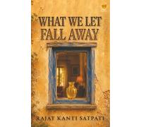 What We Let Fall Away