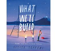 What We’ll Build: Plans for Our Together Future