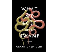 What We Lost in the Swamp: Poems