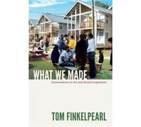 What We Made by Tom Finkelpearl Tom Finkelpearl (Auteur)