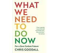 What We Need to Do Now: For a Zero Carbon Future