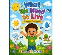 What We Need to Live: A Science Coloring and Activity Book for Kids