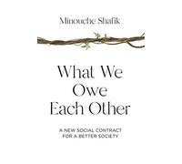 What We Owe Each Other: A New Social Contract for a Better Society