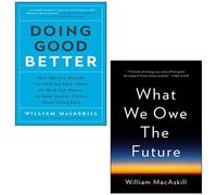 What We Owe the Future [Hardcover], Doing Good Better 2 Books Collection Set By William MacAskill - William MacAskill